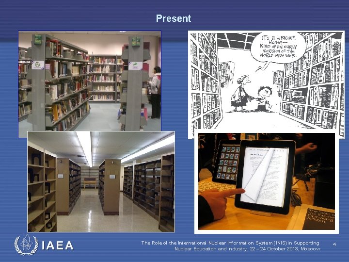 Present IAEA The Role of the International Nuclear Information System (INIS) in Supporting Nuclear