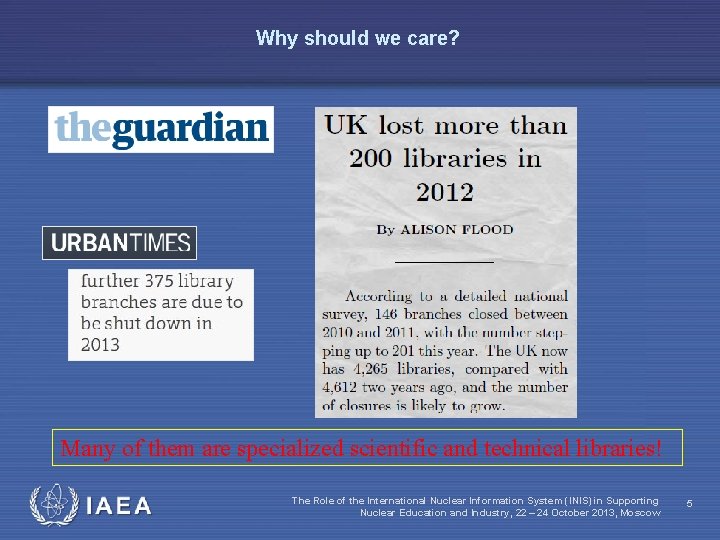 Why should we care? Many of them are specialized scientific and technical libraries! IAEA