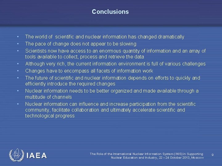 Conclusions • • The world of scientific and nuclear information has changed dramatically The