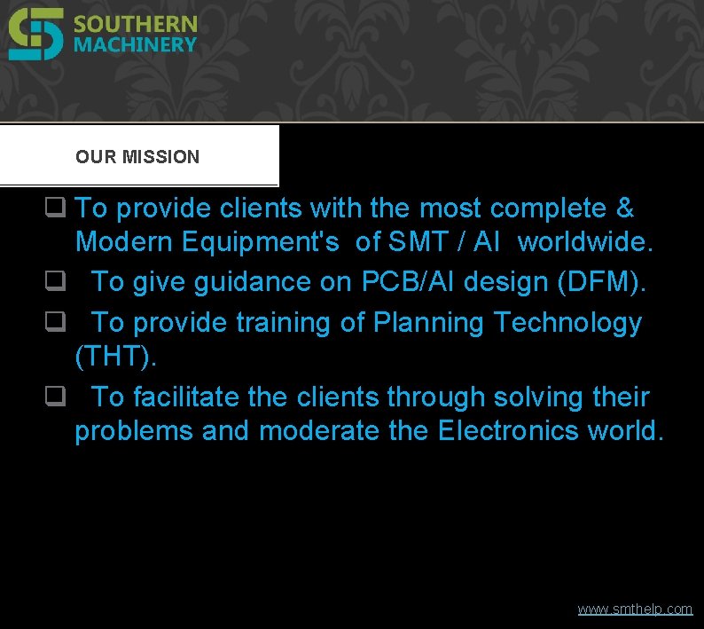 OUR MISSION q To provide clients with the most complete & Modern Equipment's of