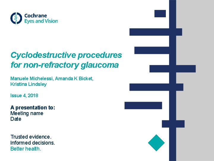 Cyclodestructive procedures for non-refractory glaucoma Manuele Michelessi, Amanda K Bicket, Kristina Lindsley Issue 4, Cyclodestructive procedures for non-refractory glaucoma Manuele Michelessi, Amanda K Bicket, Kristina Lindsley Issue 4,