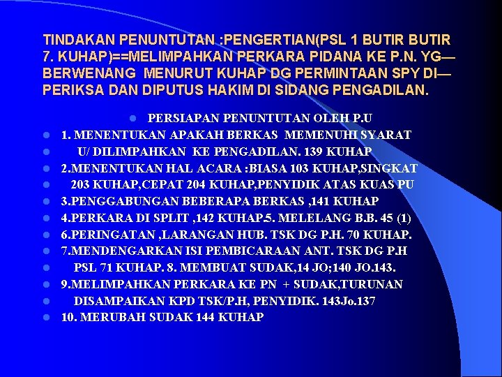 TINDAKAN PENUNTUTAN : PENGERTIAN(PSL 1 BUTIR 7. KUHAP)==MELIMPAHKAN PERKARA PIDANA KE P. N. YG—