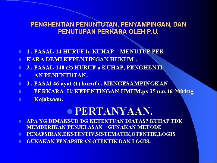 PENGHENTIAN PENUNTUTAN, PENYAMPINGAN, DAN PENUTUPAN PERKARA OLEH P. U. l l l l 1.