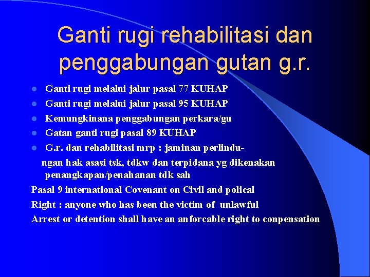 Ganti rugi rehabilitasi dan penggabungan gutan g. r. Ganti rugi melalui jalur pasal 77