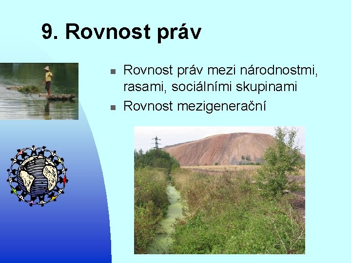 9. Rovnost práv n n Rovnost práv mezi národnostmi, rasami, sociálními skupinami Rovnost mezigenerační