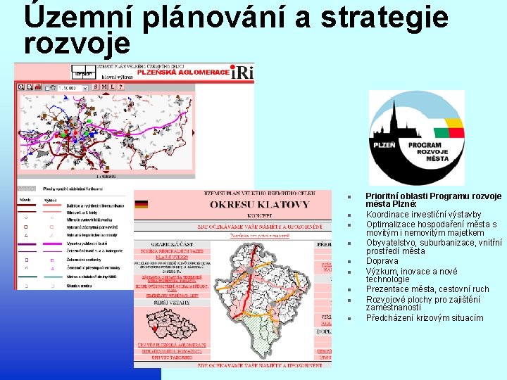 Územní plánování a strategie rozvoje n n n n n Prioritní oblasti Programu rozvoje