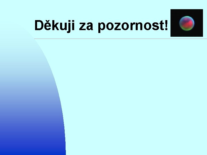 Děkuji za pozornost! 