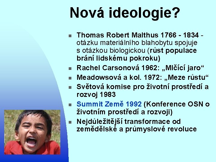 Nová ideologie? n n n Thomas Robert Malthus 1766 - 1834 otázku materiálního blahobytu