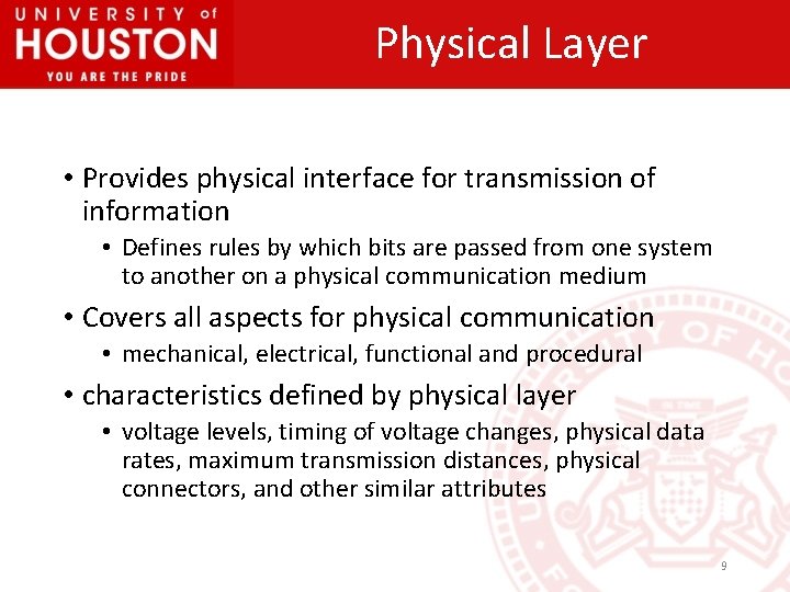 Physical Layer • Provides physical interface for transmission of information • Defines rules by