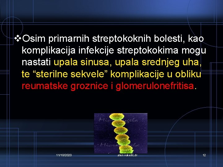 v. Osim primarnih streptokoknih bolesti, kao komplikacija infekcije streptokokima mogu nastati upala sinusa, upala