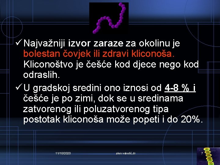 ü Najvažniji izvor zaraze za okolinu je bolestan čovjek ili zdravi kliconoša. Kliconoštvo je