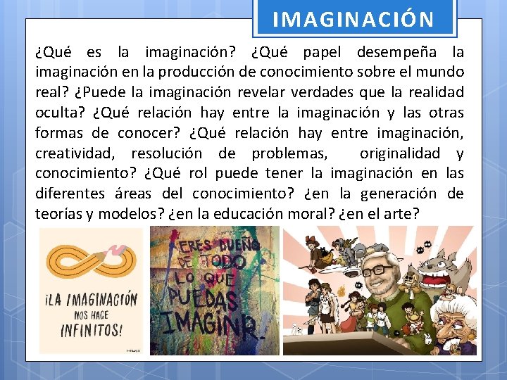 IMAGINACIÓN ¿Qué es la imaginación? ¿Qué papel desempeña la imaginación en la producción de