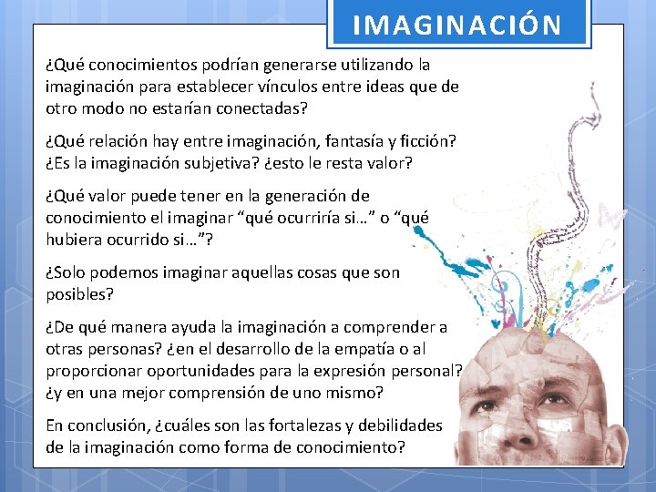 IMAGINACIÓN ¿Qué conocimientos podrían generarse utilizando la imaginación para establecer vínculos entre ideas que