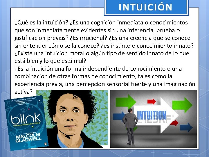 INTUICIÓN ¿Qué es la intuición? ¿Es una cognición inmediata o conocimientos que son inmediatamente