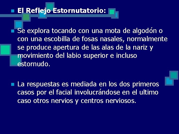 n El Reflejo Estornutatorio: n Se explora tocando con una mota de algodón o