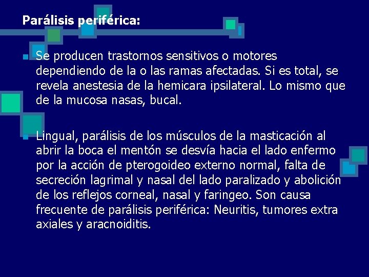 Parálisis periférica: n Se producen trastornos sensitivos o motores dependiendo de la o las