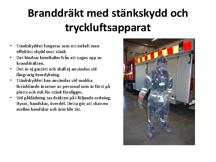 Branddräkt med stänkskydd och tryckluftsapparat • • • Stänkskyddet fungerar som ett enkelt men