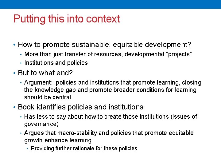Putting this into context • How to promote sustainable, equitable development? • More than