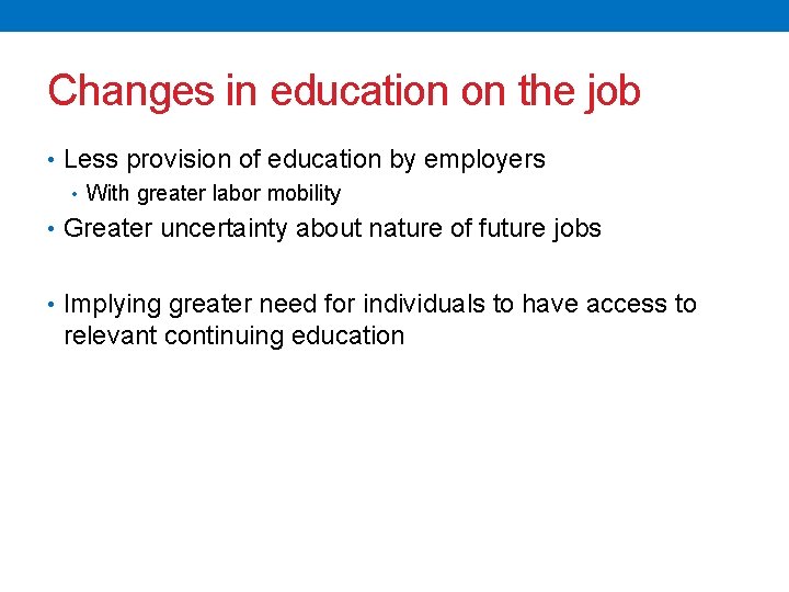 Changes in education on the job • Less provision of education by employers •