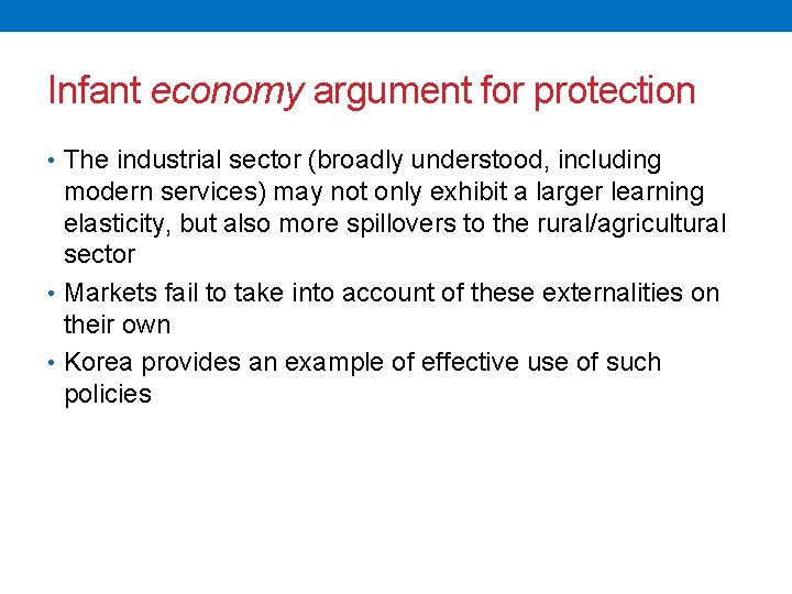 Infant economy argument for protection • The industrial sector (broadly understood, including modern services)