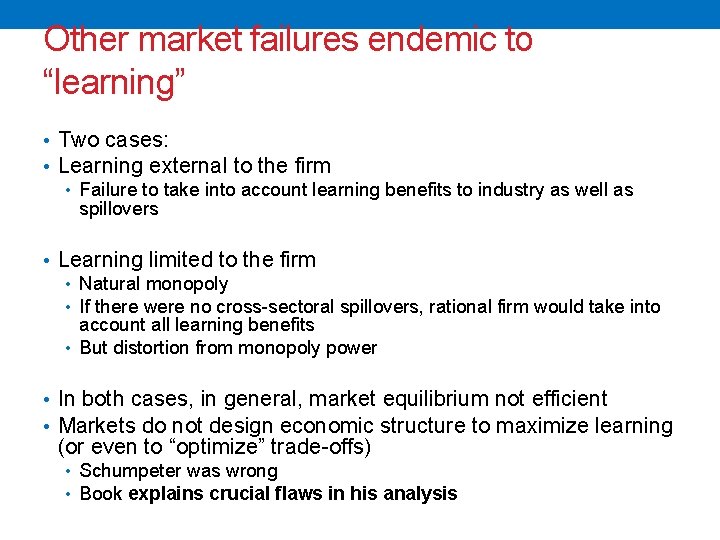 Other market failures endemic to “learning” • Two cases: • Learning external to the