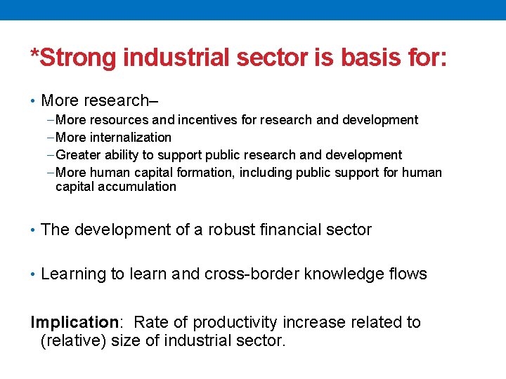 *Strong industrial sector is basis for: • More research– − More resources and incentives