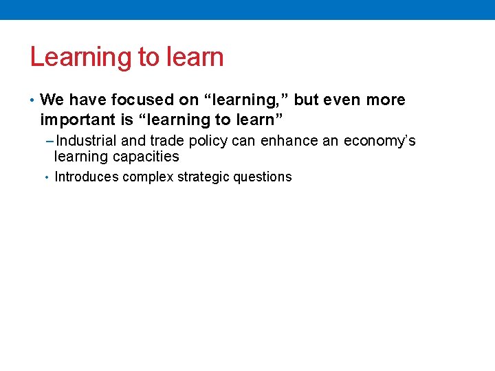 Learning to learn • We have focused on “learning, ” but even more important