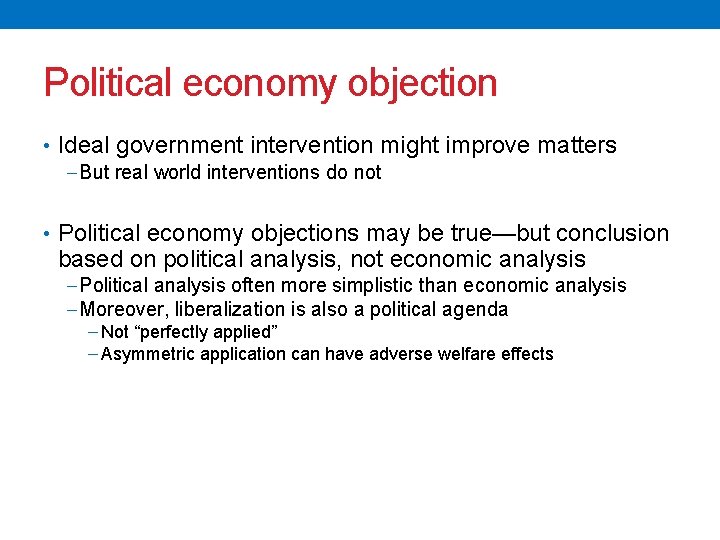 Political economy objection • Ideal government intervention might improve matters −But real world interventions