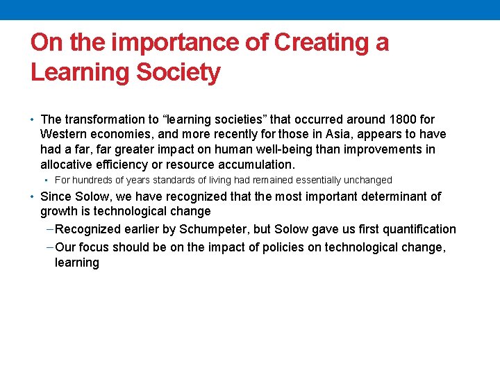 On the importance of Creating a Learning Society • The transformation to “learning societies”