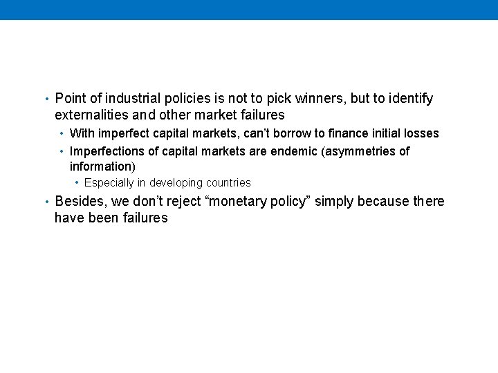  • Point of industrial policies is not to pick winners, but to identify