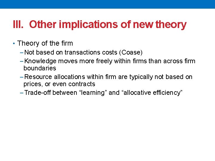 III. Other implications of new theory • Theory of the firm −Not based on