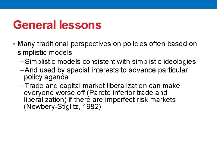 General lessons • Many traditional perspectives on policies often based on simplistic models −Simplistic
