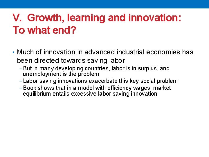 V. Growth, learning and innovation: To what end? • Much of innovation in advanced