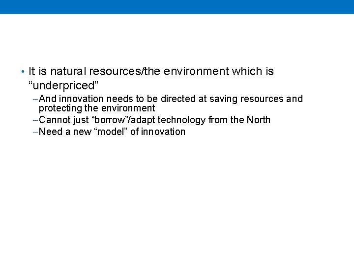  • It is natural resources/the environment which is “underpriced” −And innovation needs to