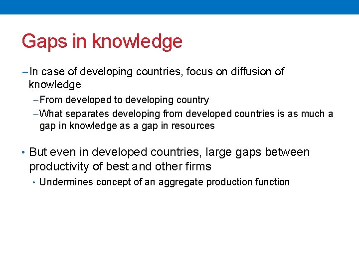 Gaps in knowledge −In case of developing countries, focus on diffusion of knowledge −From