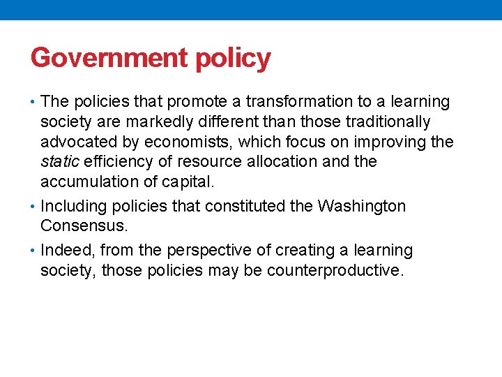 Government policy • The policies that promote a transformation to a learning society are