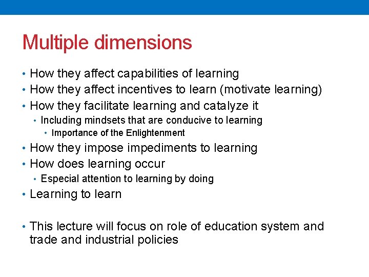 Multiple dimensions • How they affect capabilities of learning • How they affect incentives