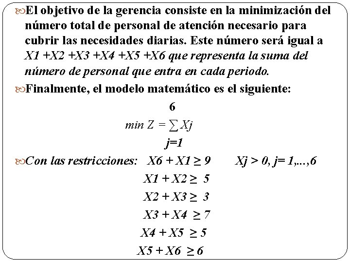  El objetivo de la gerencia consiste en la minimización del número total de