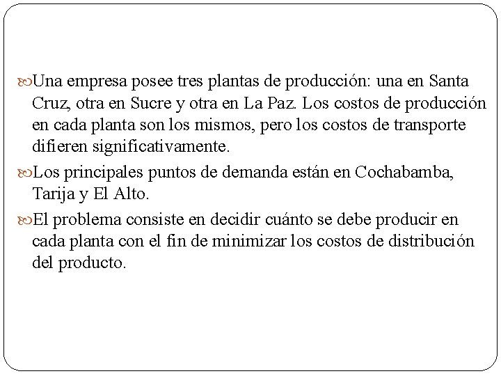 Una empresa posee tres plantas de producción: una en Santa Cruz, otra en