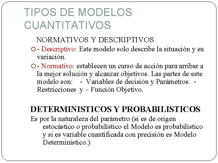 TIPOS DE MODELOS CUANTITATIVOS NORMATIVOS Y DESCRIPTIVOS - Descriptivo: Este modelo solo describe la