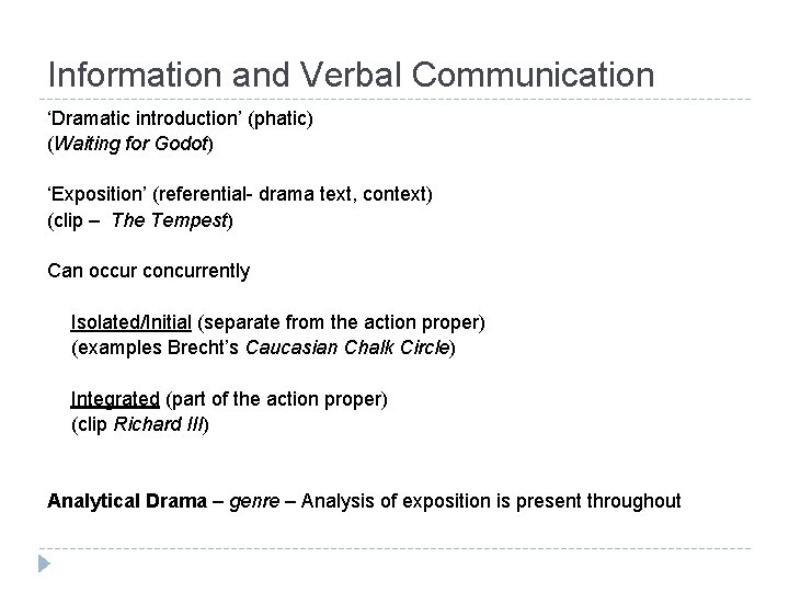 Information and Verbal Communication ‘Dramatic introduction’ (phatic) (Waiting for Godot) ‘Exposition’ (referential- drama text,
