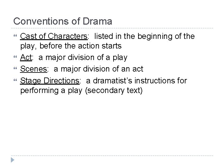 Conventions of Drama Cast of Characters: listed in the beginning of the play, before
