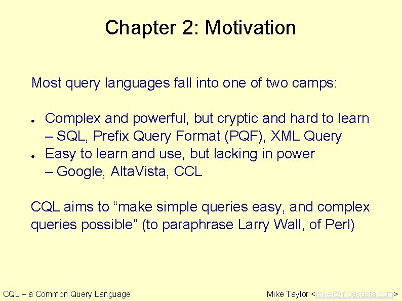 Chapter 2: Motivation Most query languages fall into one of two camps: ● ●