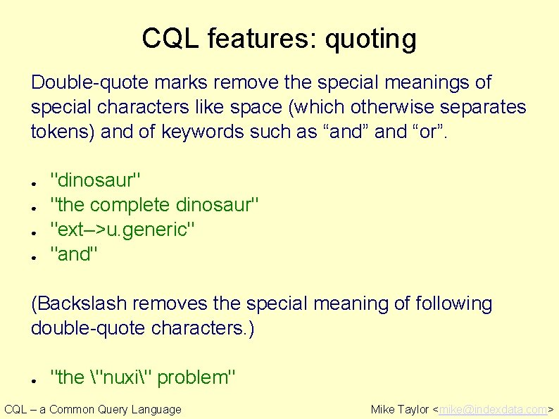 CQL features: quoting Double-quote marks remove the special meanings of special characters like space