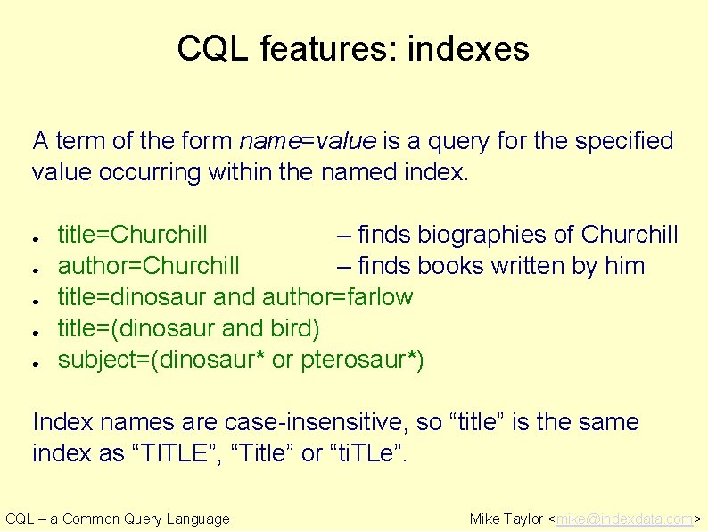 CQL features: indexes A term of the form name=value is a query for the