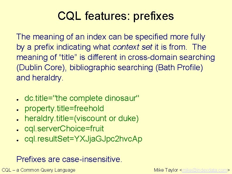 CQL features: prefixes The meaning of an index can be specified more fully by