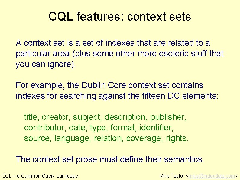 CQL features: context sets A context set is a set of indexes that are