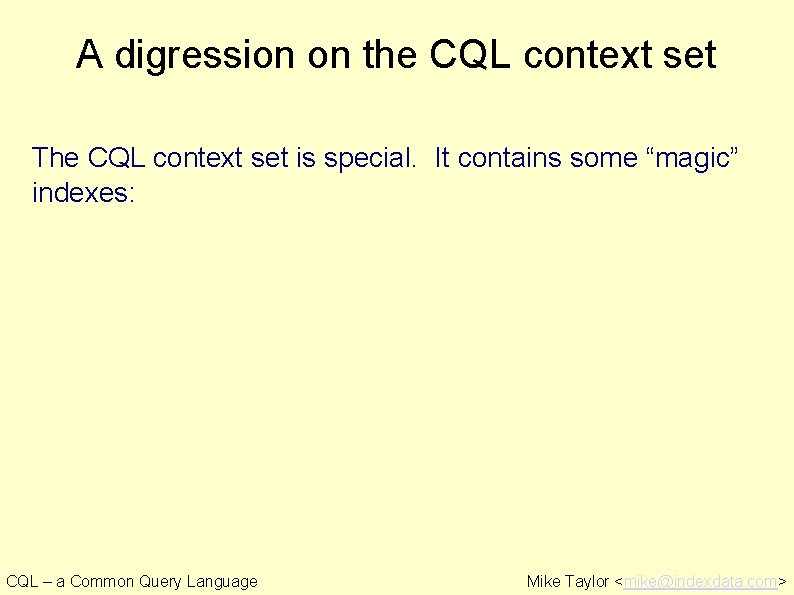 A digression on the CQL context set The CQL context set is special. It