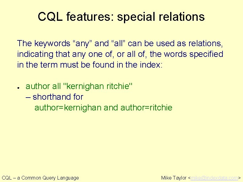 CQL features: special relations The keywords “any” and “all” can be used as relations,