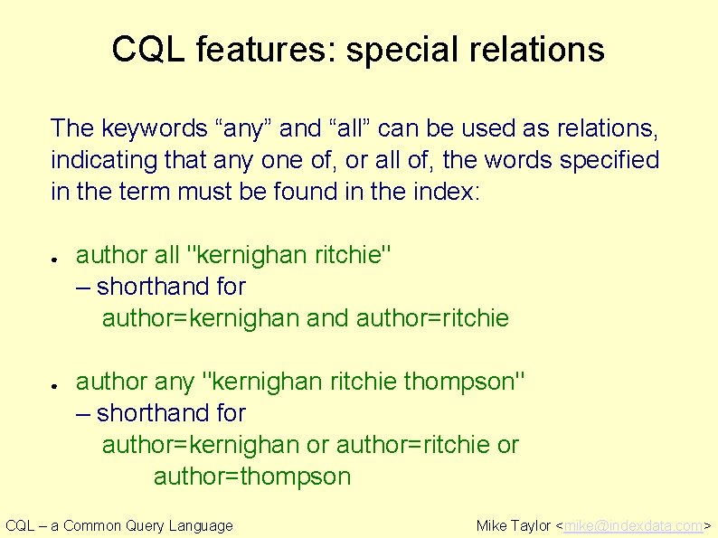 CQL features: special relations The keywords “any” and “all” can be used as relations,